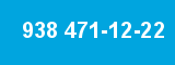 938 471-12-22